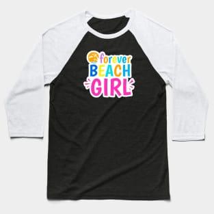 Forever beach girl Baseball T-Shirt